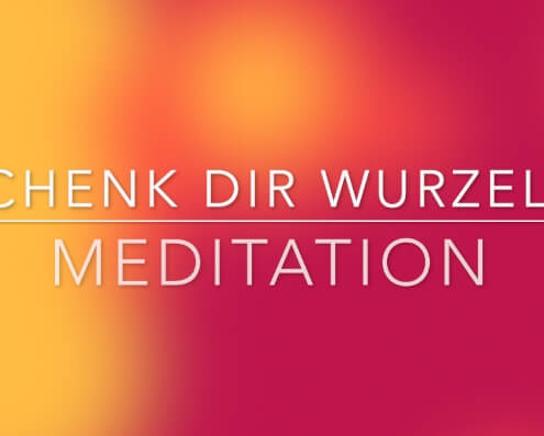 Schenk-dir-Wurzeln_Meditation